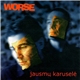 Worse - Jausmų Karuselė